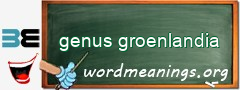 WordMeaning blackboard for genus groenlandia